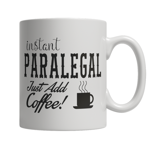 Limited Edition - Instant Paralegal Just Add Coffee! Female