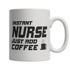 Limited Edition - Instant Nurse Just Add Coffee! Male
