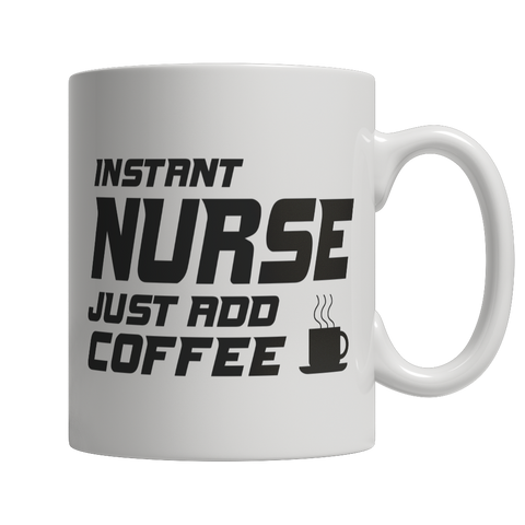 Limited Edition - Instant Nurse Just Add Coffee! Male